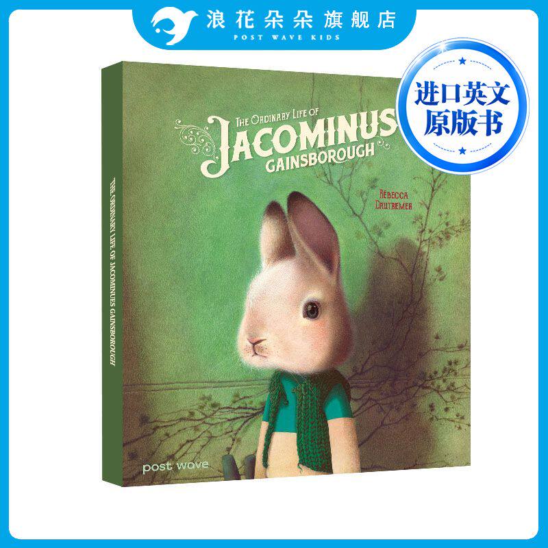 英文原版兔子雅阁 The Ordinary Life of Jacominus Gainsborough  兔子雅各的生命颂歌甘精装绘本 绘本天后海贝卡作品 我等你