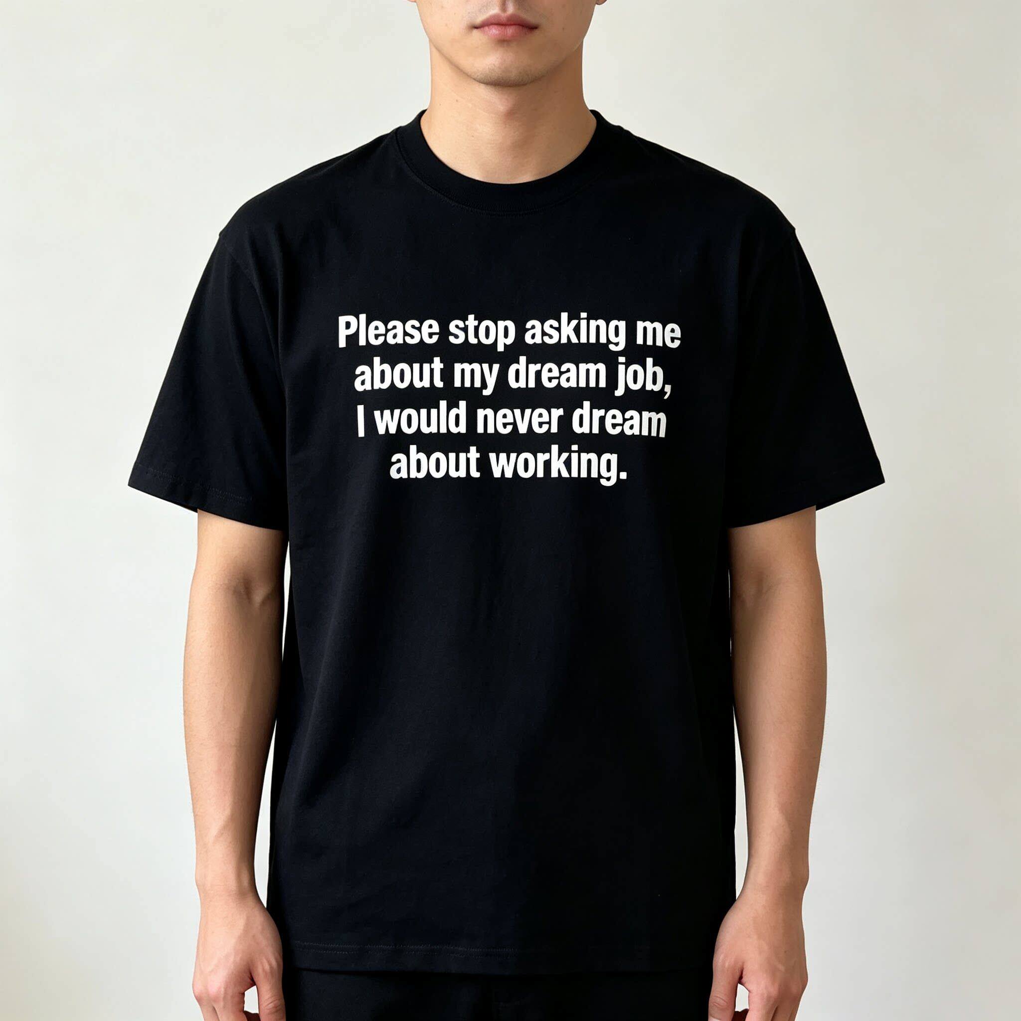 dream job 不要问我理想工作是什么英语打工人上班牛马短袖纯棉T