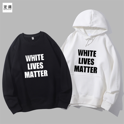 white lives matter白命贵kanye west侃爷ye潮欧美圆领卫衣帽衫男