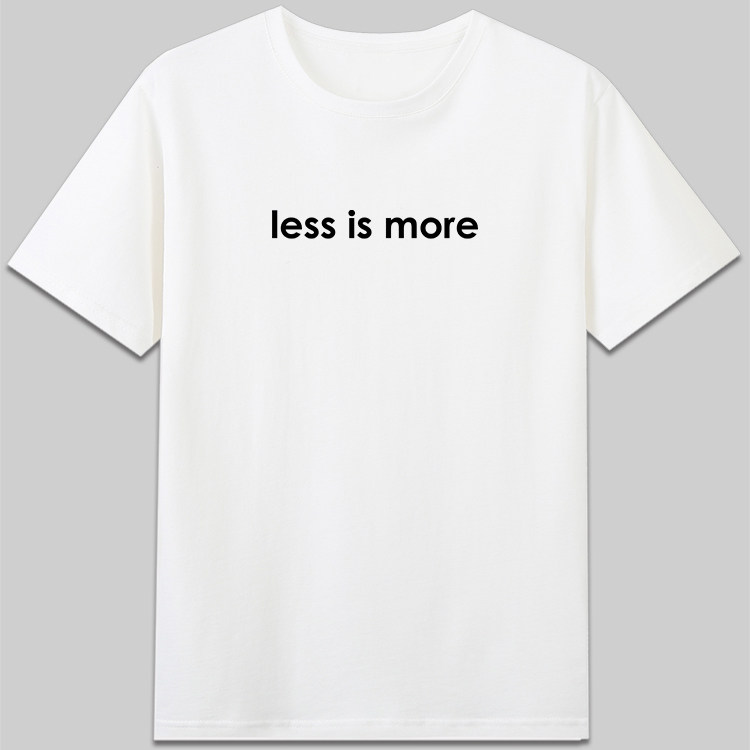 less is more短袖纯棉圆领男女款有趣搞笑字母印花t恤定制衣服潮图片