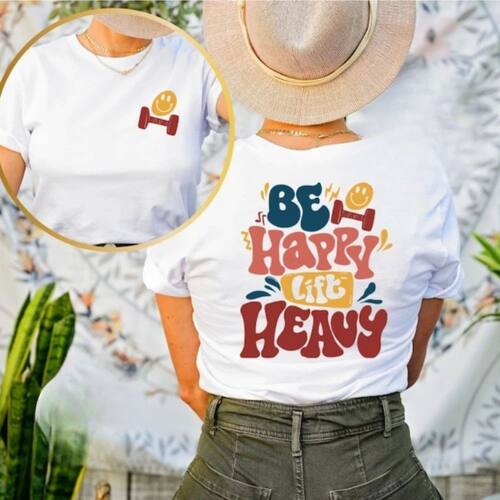 Be Happy Lift Heavy Shirt Fall Workout Apparel Gift for Gym
