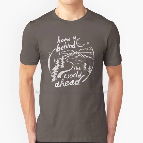 Home Is Behind Quote 100% Cotton T Shirt Quote Home Mountain