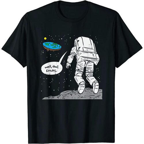 Funny Moon Landing, Flat Earth, That Sucks, Space T-Shirt Me