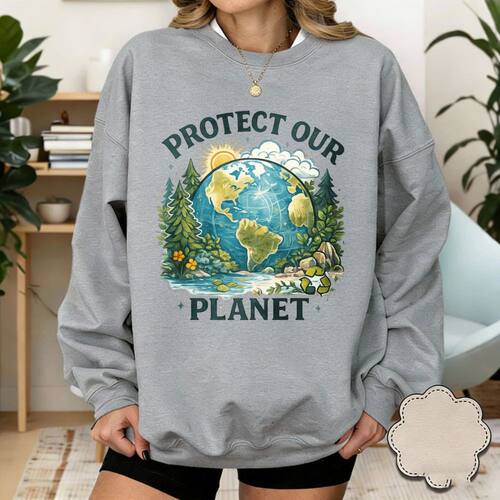 Protect Our Planet Sweatshirt Earth Day Eco Friendly Nature