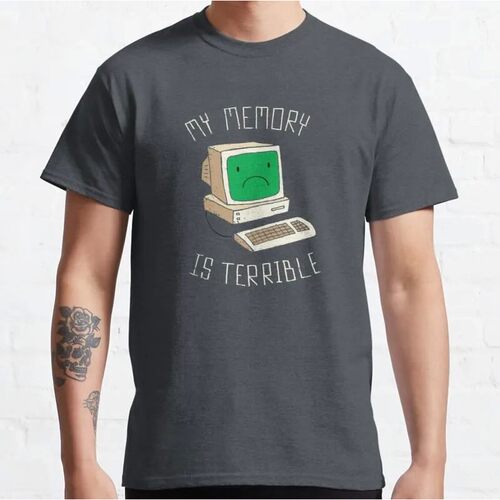 New My Memory Is Terrible Classic T-Shirt Cotton Men Tee Shi