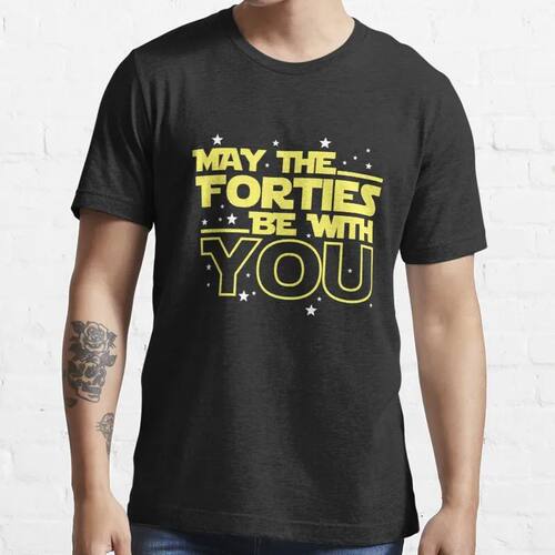New May The Forties Be With You Shirt - 40Th Birthday Shirts