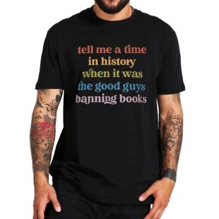 Tell Me A Time In History When It Was Good Banning Book T Sh