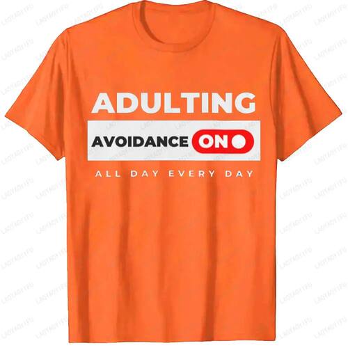 Adulting Avoidance All Day Every Day Printed T-shirt Funny C