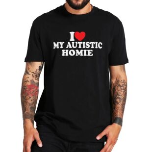 male top tees I Love My Autistic Homie T Shirt Autism Friend