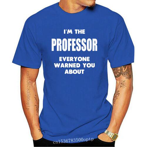 New Im The Professor Everyone Has Warned You About Mens Tee