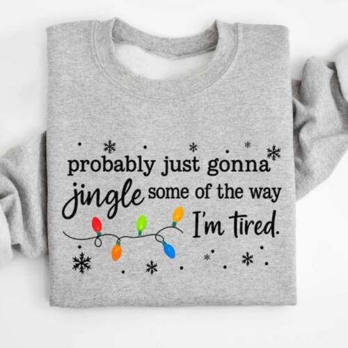 Christmas Jingle Song Lady Sweatshirt Probably Just Gonna Ji
