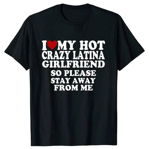 Funny I Love My Hot Crazy Latina Girlfriend I Heart My Latin