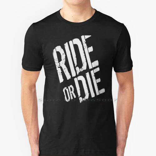 Ride Or Die 100% Cotton T Shirt Ride Die Quote Fast And Furi