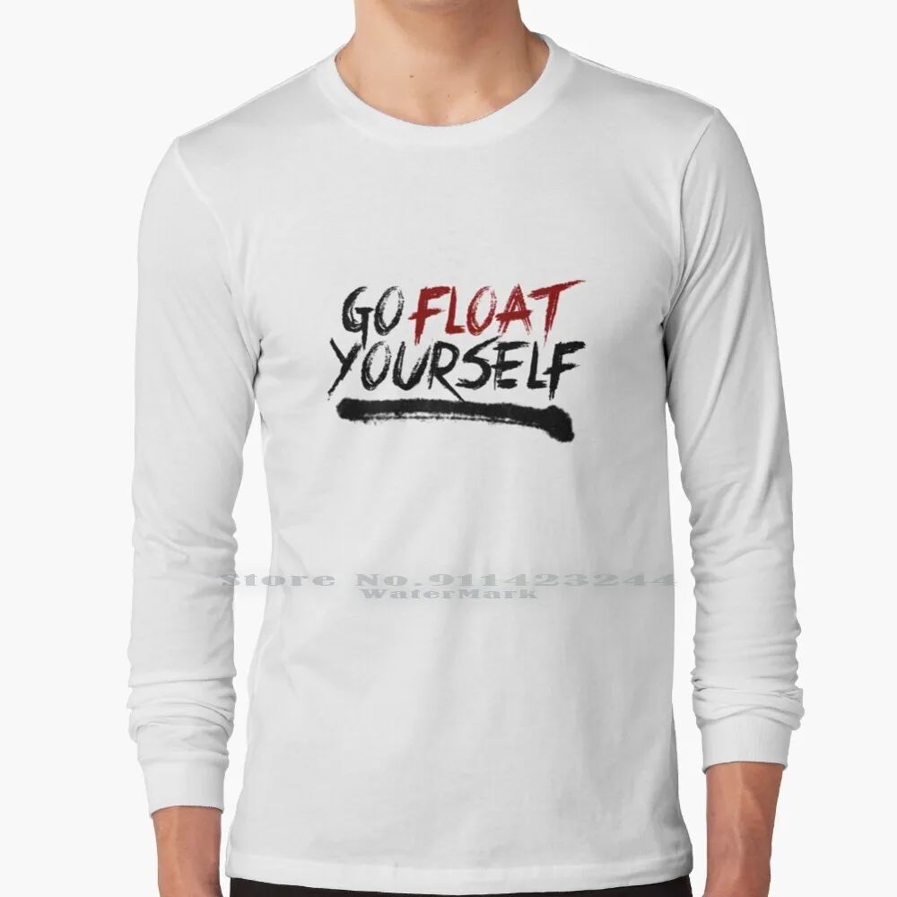 Go Float Yourself 100% Cotton Long Sleeve T Shirt The 100 T1图片