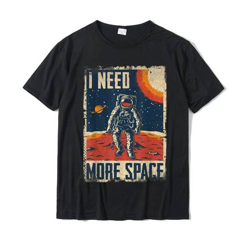 LE Funny Quote Space Man Astronaut Retro I Need More Space T