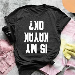 Is My Kayak Ok? Shirt Kayaking Shirt Adventure Awaits Kayake