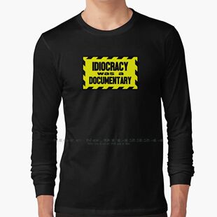 Idiocracy Was A Documentary 100% Cotton Long Sleeve T Shirt