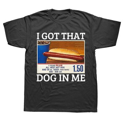 I Got That Dog in Me T-Shirt Funny HotDogs Meme Graphic Tee