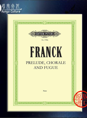 弗兰克 钢琴前奏曲 合唱与赋格 Op21 彼得斯原版进口乐谱书 Cesar Franck Prelude Chorale and Fugue for Piano EP3740A