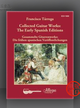 塔雷加 吉他作品选集 早期西班牙版 朔特原版乐谱书 Collected Guitar Works The Early Spanish Editions ECH1000
