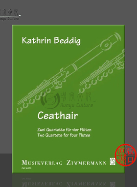 贝迪格 两首四重奏 四支长笛 总分谱 原版进口乐谱书 Kathrin Beddig Ceathair two quartets for four flutes ZM36370