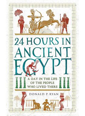 现货 古埃及的24小时 生活在古埃及的人们的一天 Donald P. Ryan 英文原版 24 Hours in Ancient Egypt