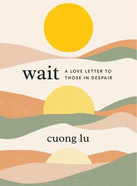 现货 等待：给绝望者的一封情书 英文原版 Wait: A Love Letter to Those in Despair 自我调节 心理愈疗 佛教 Cuong Lu