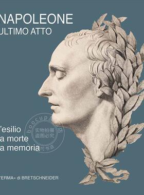 拿破仑的最后行动 Elena Camilli Giammei 进口艺术 进口原版 Napoleone Ultimo Atto. L'esilio  La Morte  La Memoria