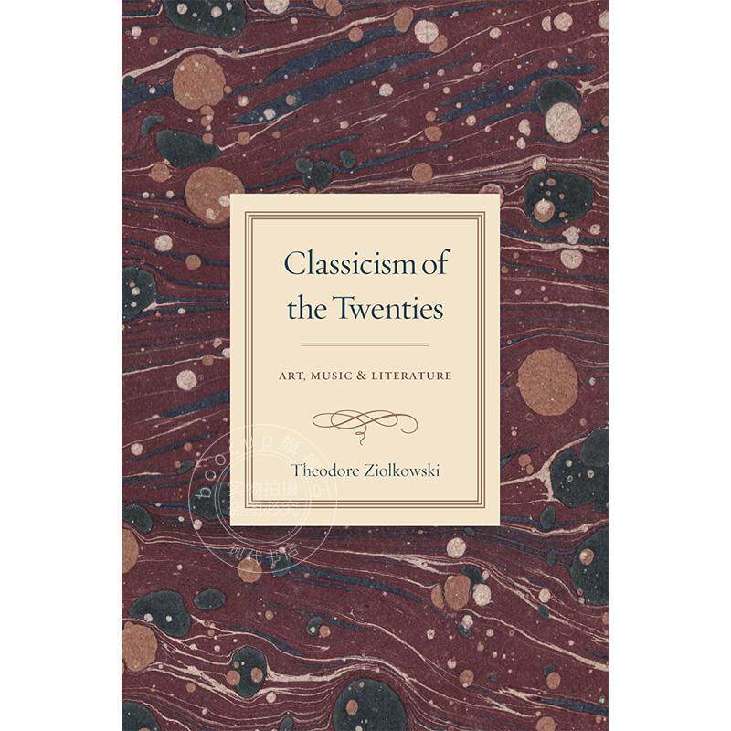 二十世纪二十年代的古典主义:艺术、音乐与文学 艺术史 英文原版 Classicism of the Twenties: Art Music and Literature