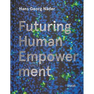 Georg Empowerment 探寻未来人类能力 Human Futuring Nader Hans 英文原版 艺术画册 汉斯·格奥尔格·内德 预售