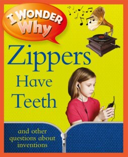 拉链为什么有牙齿 各种关于发明的问题 I Wonder Why Zippers Have Teeth 英文版 十万个为什么系列