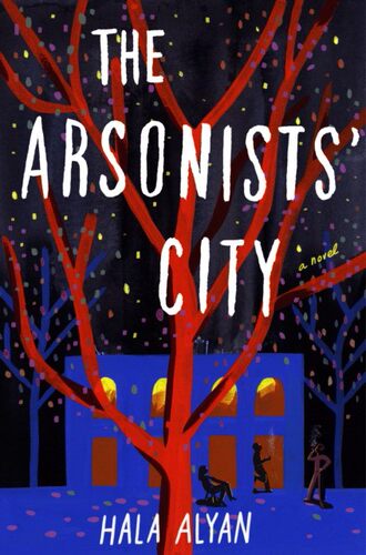 现货 纵火者之城英文原版The Arsonists' City 中东文化 盐之屋作者哈拉?艾兰Hala Alyan 外国文学畅销书