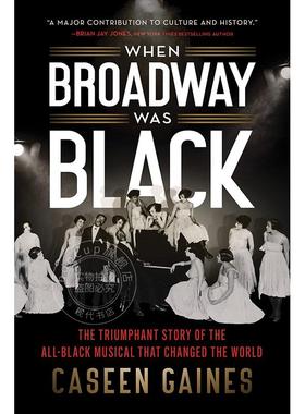 当百老汇是黑人 英文原版 When Broadway Was Black: The Triumphant Story of the All-Black Musical that Changed the World