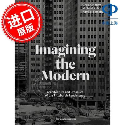 想象现代 Imagining the Modern: Architecture and Urbanism of the Pittsburgh Renaissance 英文原版