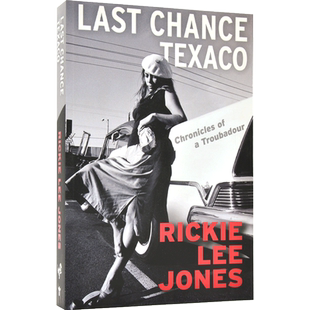 现货 里基·李·琼斯 自传回忆录 英文原版 Last Chance Texaco: Rickie Lee Jones 格莱美奖 民谣摇滚女歌手传记 平装