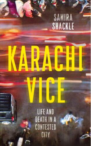 现货 Karachi Vice: Life and Death in a Contested City 英文原版 Samira Shackle 巴基斯坦 南亚政治旅行纪实文学