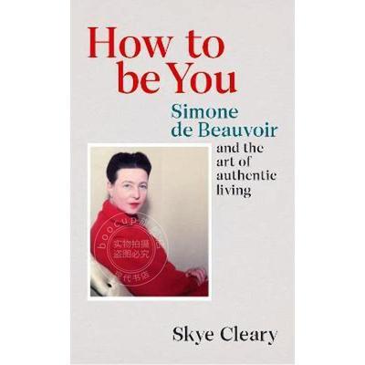 如何成为你 波伏娃与真实生活的艺术 哲学 英文原版 How to Be You