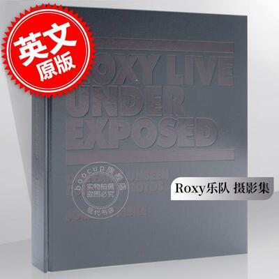 Roxy乐队 摄影集 英文原版 Roxy Live: Under Exposed: One Fan's Unseen Concert Photos