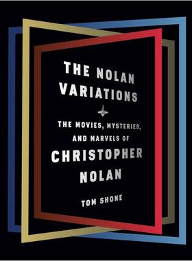 现货 诺兰变奏曲 克里斯托弗·诺兰的电影、悬疑和奇迹 英文原版 The Nolan Variations: The Movies, Mysteries, and Marvel 中图