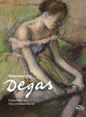 发现德加：威廉·伯雷尔时代的收藏 英文原版 艺术画册Discovering Degas: Collecting in the Time of William Burrell