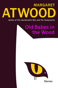 现货 林中老童 玛格丽特·阿特伍德短篇小说 英文原版 Old Babes in the Wood
