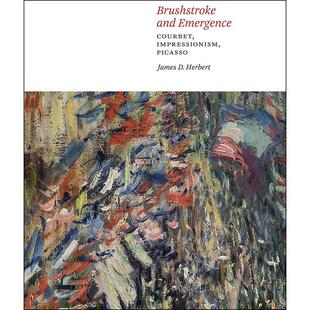 笔触与涌现：库尔贝、印象派、毕加索 艺术画集 英文原版 Brushstroke and Emergence: Courbet  Impressionism  Picasso
