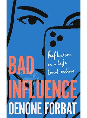现货 不良影响 奥诺内·福巴特 Oenone Forbat 对数字化生活的反思  英文原版 Bad Influence