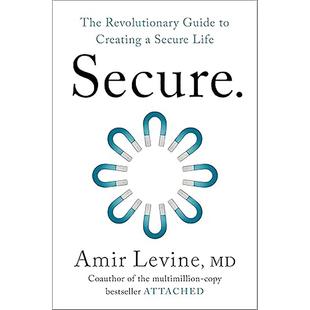 预售 安全：打造安全生活的革命性指南 Amir Levine 英文原版 Secure: The Revolutionary Guide to Creating a Secure Life