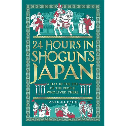 幕府时代的日本24小时：当时人们的一天 小说故事 马克·哈德森 Mark Hudson 英文原版 24 Hours in Shogun's Japan