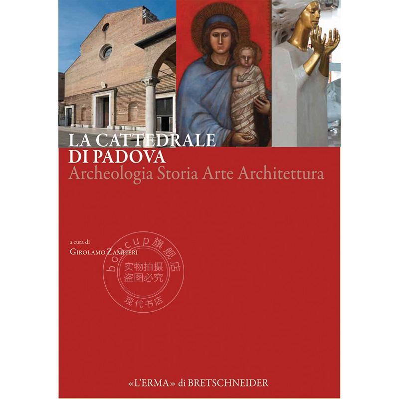 帕多瓦大教堂 历史建筑艺术 Girolamo Zampieri 进口原版 La Cattedrale Di Padova: Archeologia Storia Arte Architettura