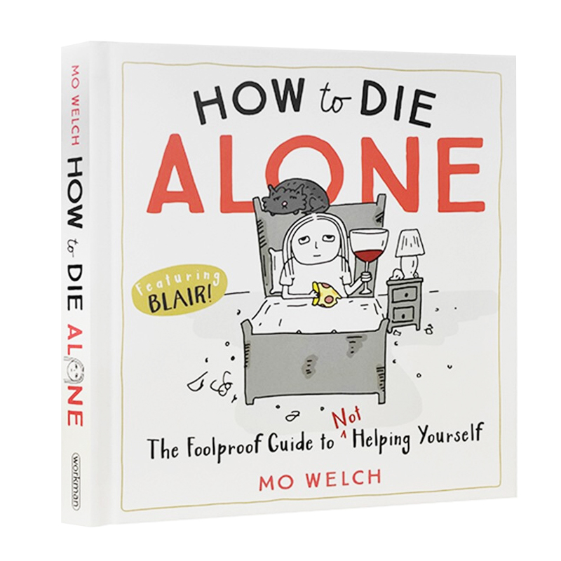 现货 如何孤独终老 英文原版 How to Die Alone:The Foolproof Guide to Not Helping Yourself 不帮助自己的万无一失指南 治愈