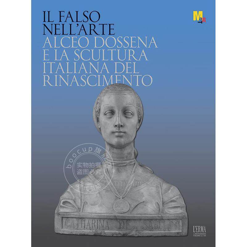 艺术中的伪造 Dario Del Bufalo 进口艺术 进口原版 Il Falso Nell'arte: Alceo Dossena E La Scultura Italiana Del Rinasciment