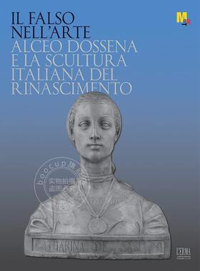 艺术中的伪造 Dario Del Bufalo 进口艺术 进口原版 Il Falso Nell'arte: Alceo Dossena E La Scultura Italiana Del Rinasciment