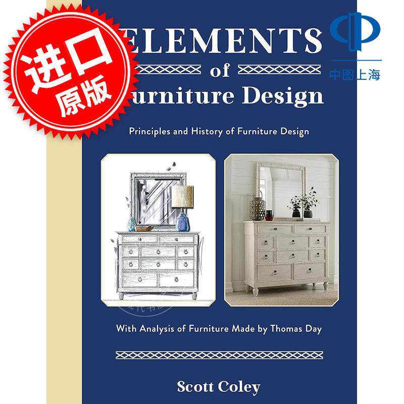 家具设计要素:托马斯·戴的家具设计原理和历史以及家具制作分析 Scott Coley 装饰艺术设计 英文原版 Elements of Furniture Des